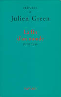 OEuvres de Julien Green., La Fin d'un monde, Juin 1940