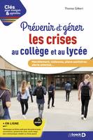 Prévenir et gérer les crises au collège et au lycée, Harcèlement, violences, plans sanitaires, alerte attentat...