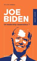 Joe Biden, Un leadership rassembleur ?