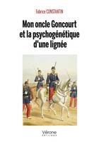 Mon oncle Goncourt et la psychogénétique d'une lignée