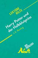 Harry Potter und der Halbblutprinz von J. K. Rowling (Lektürehilfe), Detaillierte Zusammenfassung, Personenanalyse und Interpretation