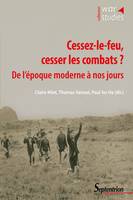 Cessez-le-feu, cesser les combats ?, De l’époque moderne à nos jours