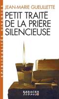 256, Petit traité de la prière silencieuse (poche 2015)