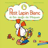 Petit Lapin Blanc et les oeufs de Pâques