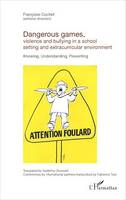 Dangerous games, violence and bullying in a school setting and extracurricular environment, Knowing, Understanding, Preventing