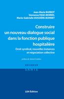 Construire un nouveau dialogue social dans la fonction publique hospitalière, Droit syndical, nouvelles instances et négociation collective