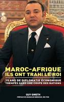 Maroc-Afrique, Ils ont trahi le Roi.