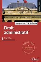 Droit administratif 2023/2024, Tout le cours et des conseils méthodologiques à jour des dernières réformes