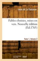 Fables choisies, mises en vers. Nouvelle édition. Tome 1, Volume 2