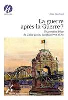 La guerre après la Guerre ?, L'occupation belge de la rive gauche du Rhin (1918-1930) Première édition