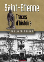 Saint-Etienne traces d'histoire, traces d'histoire