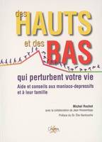 Des hauts et des bas qui perturbent votre vie - aide et conseils aux maniaco-dépressifs et à leur famille, aide et conseils aux maniaco-dépressifs et à leur famille