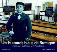 Les hussards bleus de la Bretagne : Instituteurs publics de la iiie république, Les hussards bleus de Bretagne : instituteurs publics de la IIIe République