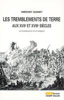 LES TREMBLEMENTS DE TERRE AUX XVIIe ET XVIIIe SIECLES, la naissance d'un risque