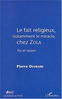 Le fait religieux, notamment le miracle, chez Zola, Foi et raison