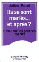 Ils se sont mariés, et après? Essai sur les prêtres mariés, essai sur les prêtres mariés