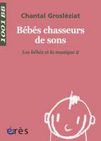 Bébés chasseurs de sons., 2, Bébés chasseurs de sons - 1001 bb n°21, Volume 2, Bébés chasseurs de sons