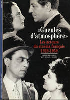«Gueules d'atmosphères», Les acteurs du cinéma français (1929-1959)
