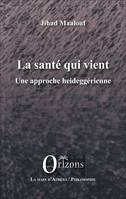 La santé qui vient, Une approche heideggérienne