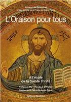 L'Oraison pour tous - Tome 1, A  l'école de la Sainte Trinité