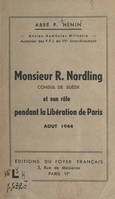 Monsieur R. Nordling, consul de Suède et son rôle pendant la Libération de Paris (août 1944)