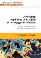 Conception hygiénique de matériel et nettoyage-désinfection, Pour une meilleure sécurité en industrie agroalimentaire