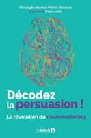 Décodez la persuasion !, La révolution du neuromarketing