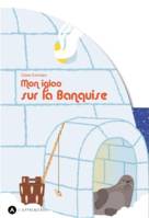 Mon igloo sur la banquise