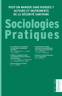 Sociologies pratiques 41, 2020, Peut-on manger sans risques ? Acteurs et instruments de la sécurité sanitaire