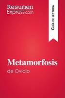 Metamorfosis de Ovidio (Guía de lectura), Resumen y análisis completo