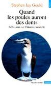 Quand les poules auront des dents : Réflexions sur l'histoire naturelle, réflexions sur l'histoire naturelle