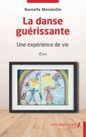 La danse guérissante, Une expérience de vie - Essai