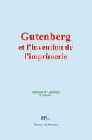 Gutenberg et l’invention de l’imprimerie, La vie d’un homme illustre