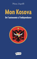 Mon Kosova, De l'autonomie à l'indépendance