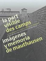 La part visible des camps, les photographies du camp de concentration de Mauthausen