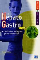 HEPATO-GASTRO, L'INFIRMIERE EN HEPATO-GASTRO-ENTEROLOGIE - 4EME EDITION, l'infirmière en hépato-gastro-entérologie