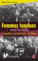 Femmes tondues. France - Libération. Coupables, amoureuses, victimes