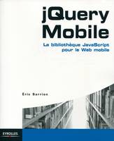 jQuery Mobile, La bibliothèque JavaScript pour le Web mobile