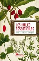 Les huiles essentielles / guide et conseils pratiques, guide et conseils pratiques