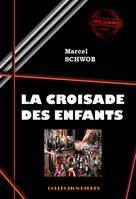 La croisade des enfants [édition intégrale revue et mise à jour], édition intégrale