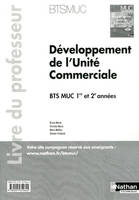 DEVELOPPEMENT DE L'UNITE COMMERCIALE BTS MUC (LES INTEGRALES) 1RE ET 2E ANNEES PROFESSEUR 2012