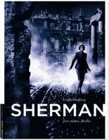 5, Sherman - Tome 5 - Les ruines. Berlin