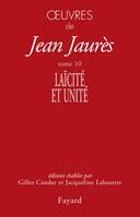 Œuvres de Jean Jaurès., 10, Oeuvres tome 10, Laïcité et unité