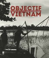 Objectif Vietnam , photographies de l'Ecole française d'Extrême-Orient : exposition, Paris, Musée Cernuschi, du 14 mars au 29 juin 2014