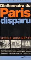 Dictionnaire du Paris disparu 2003 - Sites et monuments, sites & monuments