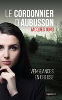 Le cordonnier d'Aubusson, Vengeances en creuse