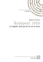 Budapest 1956, La tragédie, telle que je l'ai vue et vécue