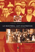 Montréal juif dautrefois (Le), Traduction et introduction de Pierre Anctil