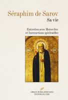 Séraphim de Sarov; et Instructions spirituelles, Sa vie