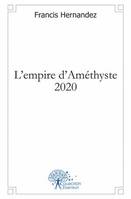 L’empire d’Améthyste 2020